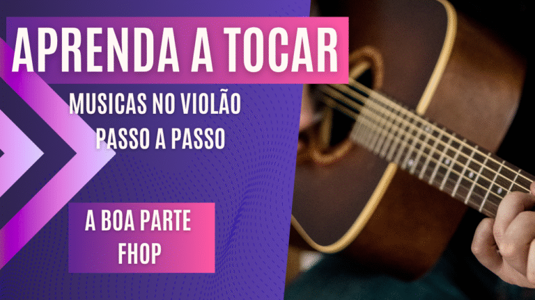 Aprenda a Tocar Músicas no Violão – Passo a Passo – Boa parte – FHOP