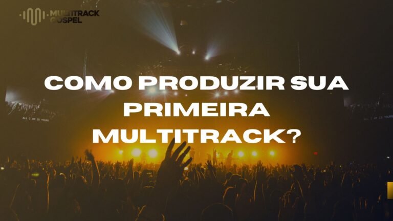 Como produzir sua primeira multitrack